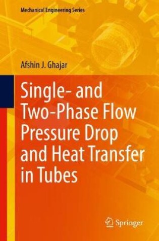 Cover of Single- and Two-Phase Flow Pressure Drop and Heat Transfer in Tubes