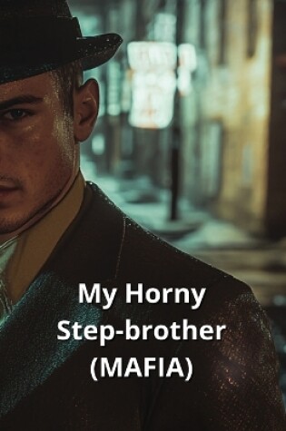 Cover of My Horny Step-brother (MAFIA)