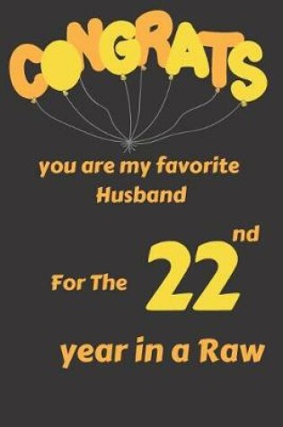 Cover of Congrats You Are My Favorite Husband for the 22nd Year in a Raw