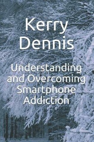 Cover of Understanding and Overcoming Smartphone Addiction