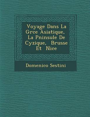 Book cover for Voyage Dans La Gr Ce Asiatique, La P Ninsule de Cyzique, Brusse Et Nic E