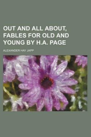 Cover of Out and All About, Fables for Old and Young by H.A. Page