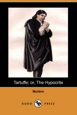 Book cover for Tartuffe; Or, the Hypocrite (Dodo Press)