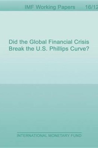 Cover of Did the Global Financial Crisis Break the U.S. Phillips Curve?