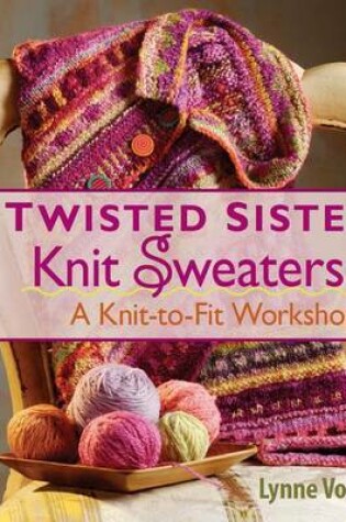 Cover of The Twisted Sisters Knit Sweaters