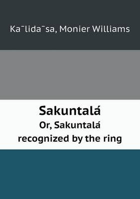 Book cover for S Akuntala Or, S Akuntala Recognized by the Ring