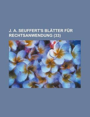 Book cover for J. A. Seuffert's Blatter Fur Rechtsanwendung (33)