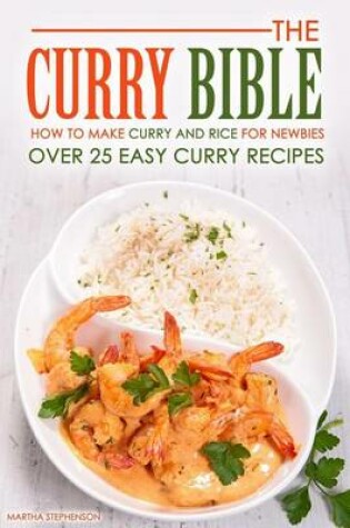 Cover of The Curry Bible - How to Make Curry and Rice for Newbies