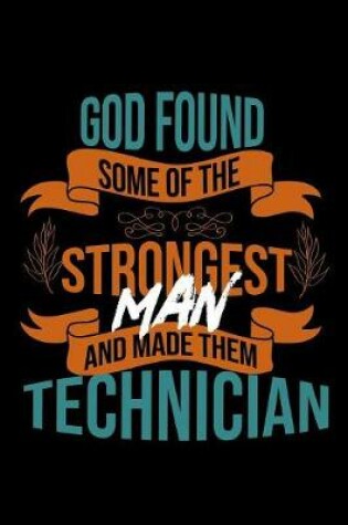 Cover of God found some of the strongest and made them Technician