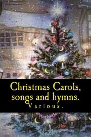 Cover of Christmas Carols, songs and hymns.
