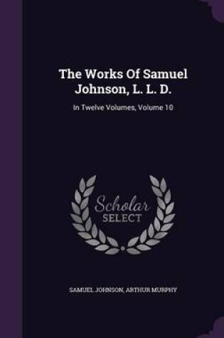 Cover of The Works of Samuel Johnson, L. L. D.