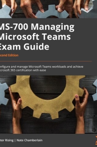 Cover of MS-700 Managing Microsoft Teams Exam Guide