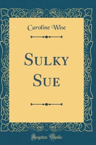 Cover of Sulky Sue (Classic Reprint)