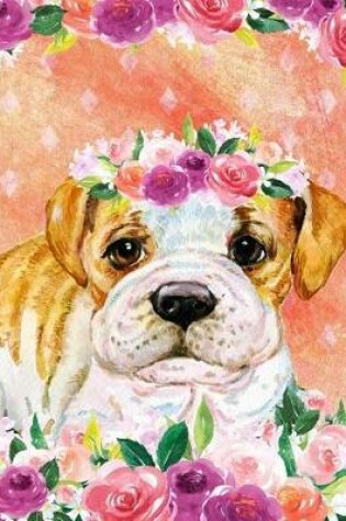 Cover of My Big Fat Journal Notebook For Dog Lovers Bulldog Puppy In Flowers