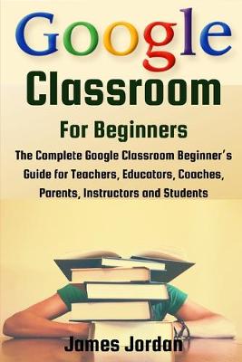 Book cover for Google Classroom for Beginners