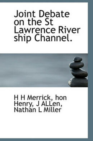Cover of Joint Debate on the St Lawrence River ship Channel.