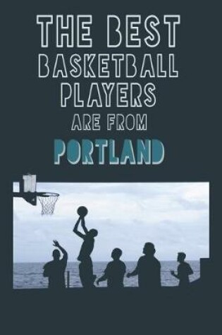 Cover of The Best Basketball Players are from Portland journal