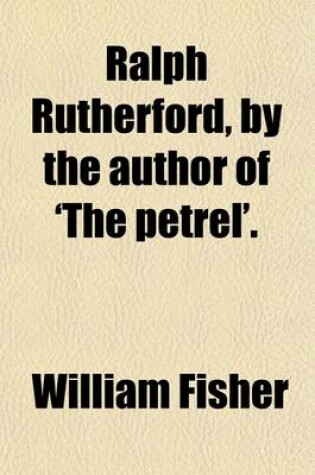 Cover of Ralph Rutherford, by the Author of 'The Petrel'.