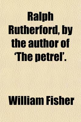 Book cover for Ralph Rutherford, by the Author of 'The Petrel'.