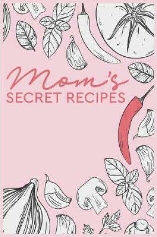 Cover of Mom's Secret Recipes.