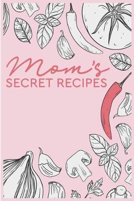 Book cover for Mom's Secret Recipes.