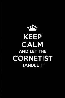 Book cover for Keep Calm and Let the Cornetist Handle It