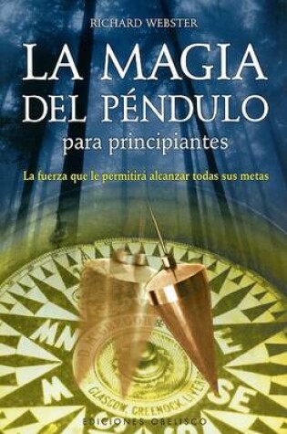 Cover of La Magia del Pendulo Para Principiantes