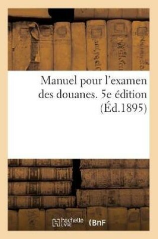 Cover of Manuel de Preparation Pour l'Examen Des Douanes