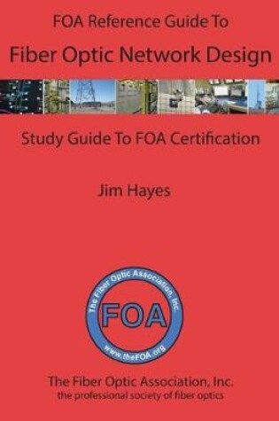Cover of The FOA Reference Guide to Fiber Optic Network Design