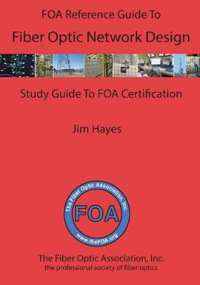 Book cover for The FOA Reference Guide to Fiber Optic Network Design