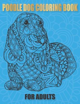 Book cover for Poodle Dog Coloring Book for adults