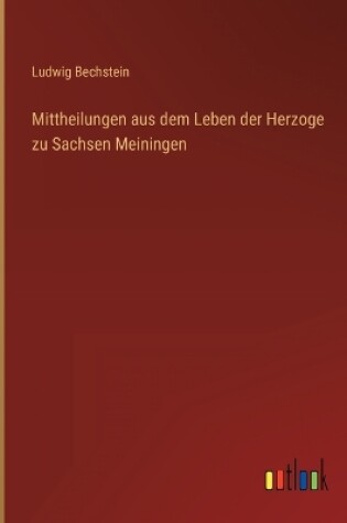 Cover of Mittheilungen aus dem Leben der Herzoge zu Sachsen Meiningen