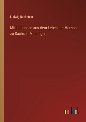 Book cover for Mittheilungen aus dem Leben der Herzoge zu Sachsen Meiningen