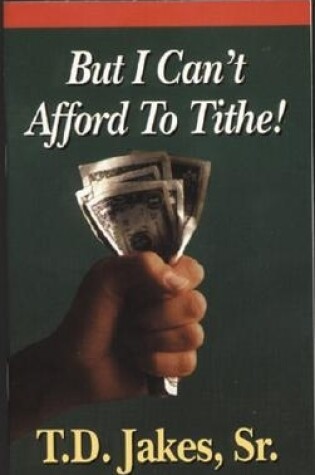 Cover of But I Can't Afford to Tithe!