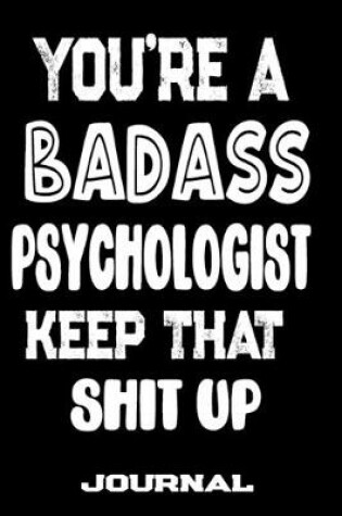 Cover of You're A Badass Psychologist Keep That Shit Up