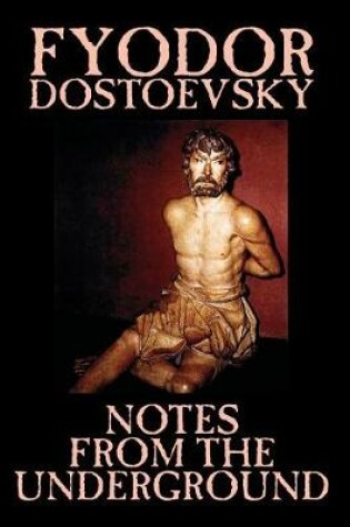 Cover of Notes from the Underground by Fyodor Mikhailovich Dostoevsky, Fiction, Classics, Literary