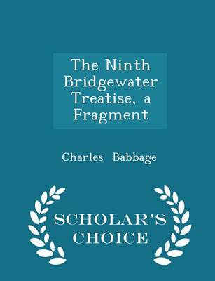 Book cover for The Ninth Bridgewater Treatise, a Fragment - Scholar's Choice Edition