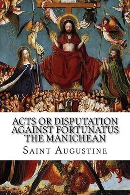 Book cover for Acts or Disputation Against Fortunatus the Manichean