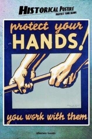 Cover of Historical Posters! Protect your hands