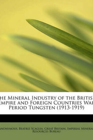 Cover of The Mineral Industry of the British Empire and Foreign Countries War Period Tungsten (1913-1919)