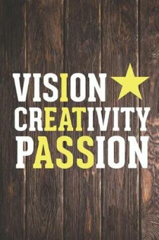 Cover of Vision Creativity Passion - Funny Hidden Message - I Eat Ass - Inspirational Naughty Raunchy Saying Journal