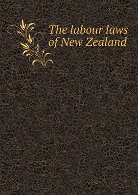 Book cover for The labour laws of New Zealand