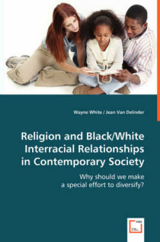 Cover of Religion and Black/White Interracial Relationships in Contemporary Society