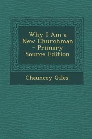 Cover of Why I Am a New Churchman - Primary Source Edition