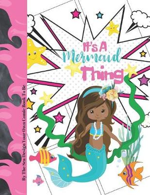 Book cover for It's A Mermaid Thing By The Sea Design Your Own Comic Book To Be