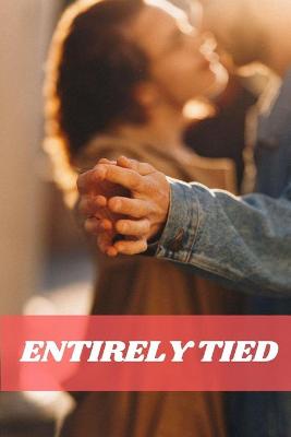 Book cover for Entirely Tied