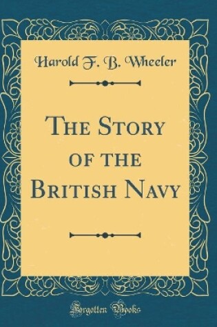 Cover of The Story of the British Navy (Classic Reprint)