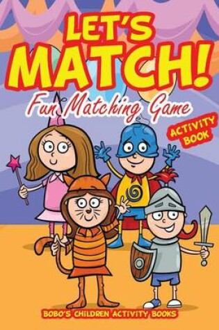 Cover of Let's Match! Fun Matching Game Activity Book