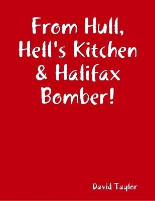 Book cover for From Hull, Hell's Kitchen & Halifax Bomber!