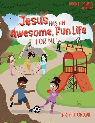 Book cover for Jesus Has an Awesome Fun Life for Me!